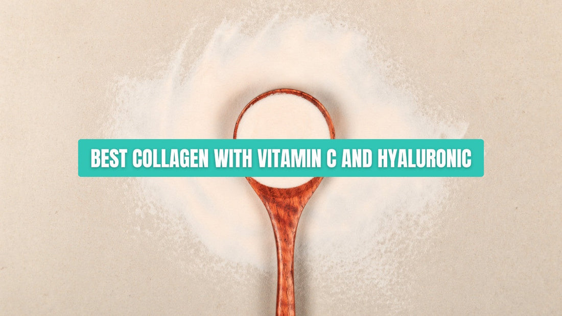 What is the best collagen with vitamin C and hyaluronic?