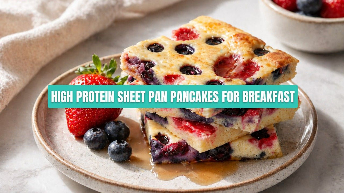 How to Make High-Protein Sheet Pan Pancakes for Breakfast (Easy & Quick Guide)?
